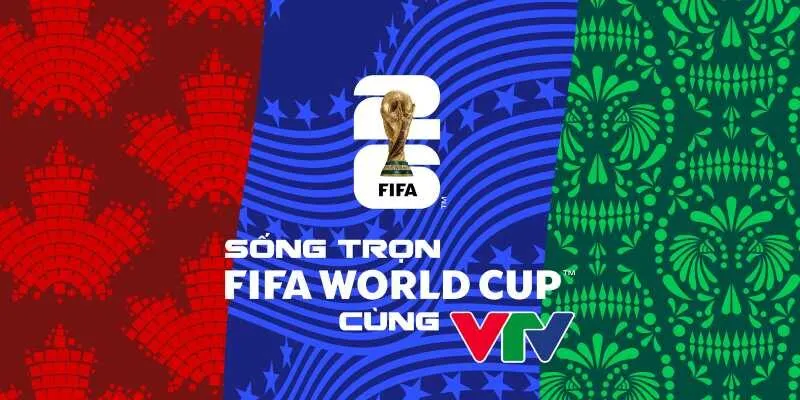 Bài toán nhân sự khi VTV muốn sở hữu bản quyền World Cup 2026