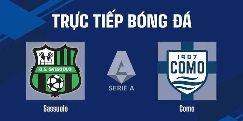 Nhận Định Bóng Đá Sassuolo Vs Como Lúc 23h30 Ngày 17/4