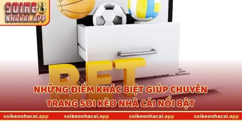 Những điểm khác biệt giúp Chuyên trang Soi Kèo Nhà Cái nổi bật