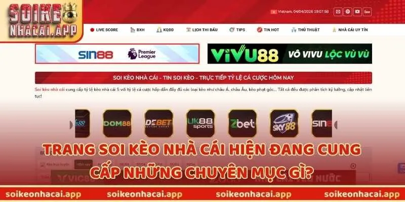 Trang Soi Kèo Nhà Cái hiện đang cung cấp những chuyên mục gì?